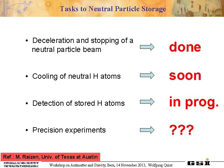 Tasks to Neutral Particle Storage • Deceleration and stopping of a neutral particle beam