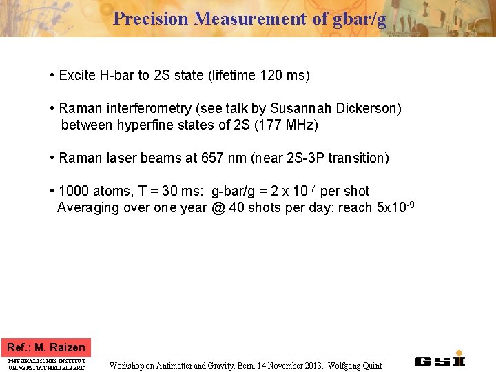 Precision Measurement of gbar/g • Excite H-bar to 2 S state (lifetime 120 ms)