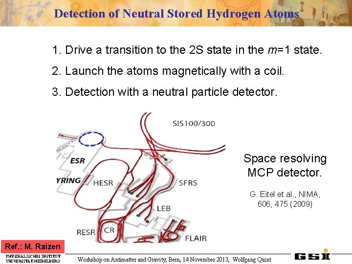 Detection of Neutral Stored Hydrogen Atoms 1. Drive a transition to the 2 S