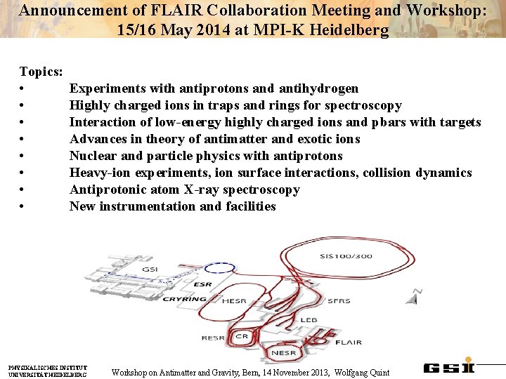 Announcement of FLAIR Collaboration Meeting and Workshop: 15/16 May 2014 at MPI-K Heidelberg Topics: