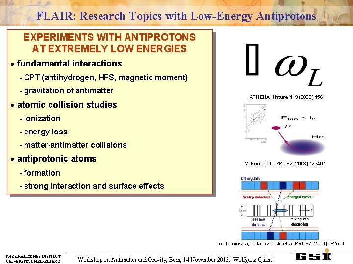 FLAIR: Research Topics with Low-Energy Antiprotons EXPERIMENTS WITH ANTIPROTONS AT EXTREMELY LOW ENERGIES ·