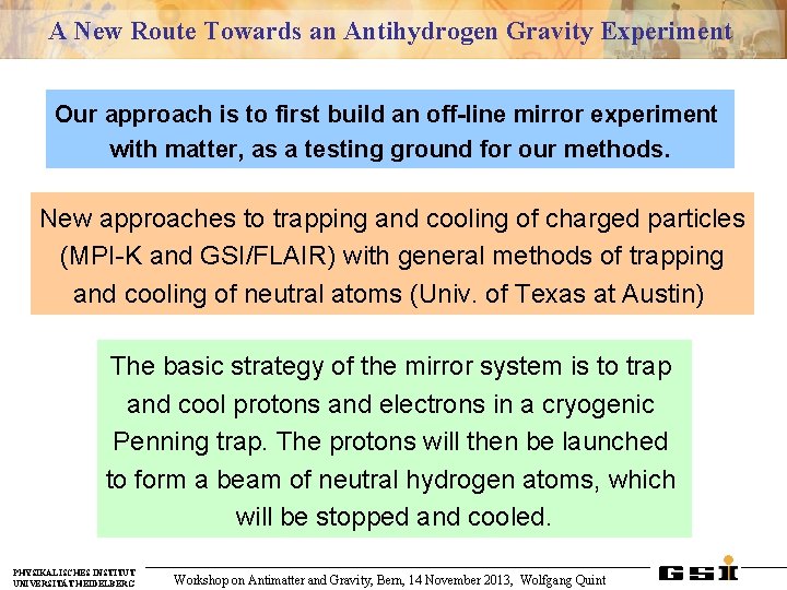 A New Route Towards an Antihydrogen Gravity Experiment Our approach is to first build
