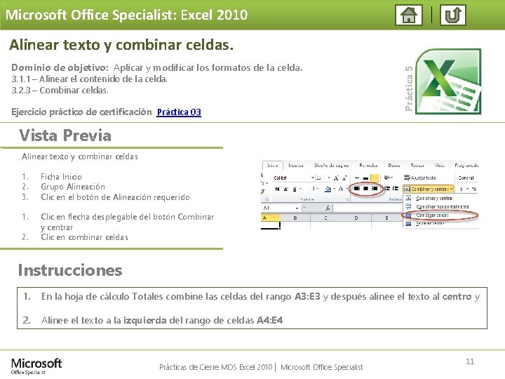 Microsoft Office Specialist: Excel 2010 Dominio de objetivo: Aplicar y modificar los formatos de