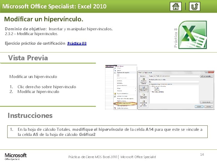 Microsoft Office Specialist: Excel 2010 Dominio de objetivo: Insertar y manipular hipervínculos. 2. 3.