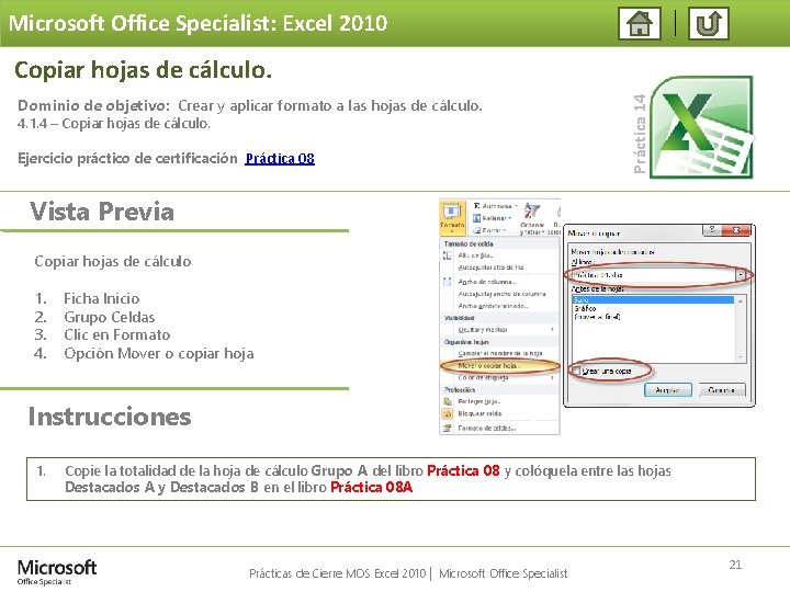Microsoft Office Specialist: Excel 2010 Dominio de objetivo: Crear y aplicar formato a las