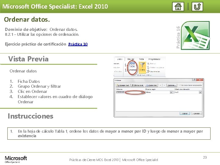 Microsoft Office Specialist: Excel 2010 Dominio de objetivo: Ordenar datos. 8. 2. 1 –