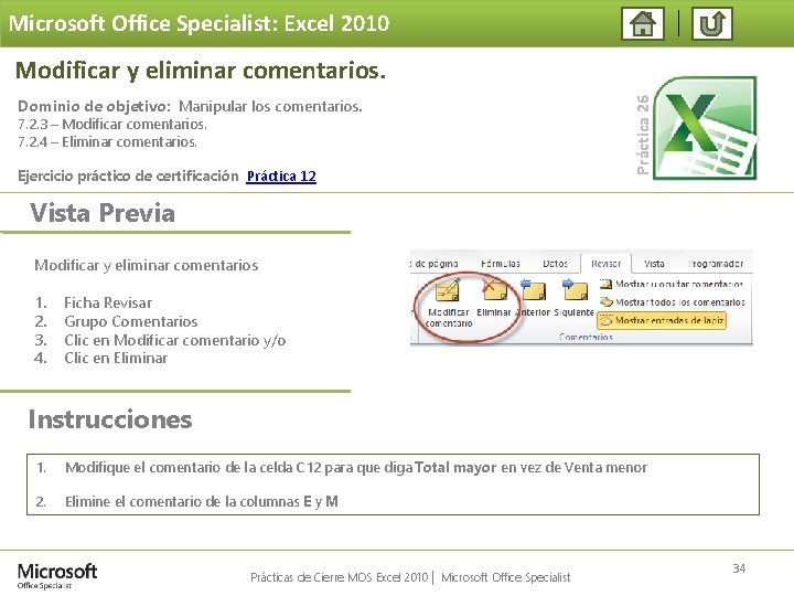 Microsoft Office Specialist: Excel 2010 Dominio de objetivo: Manipular los comentarios. 7. 2. 3