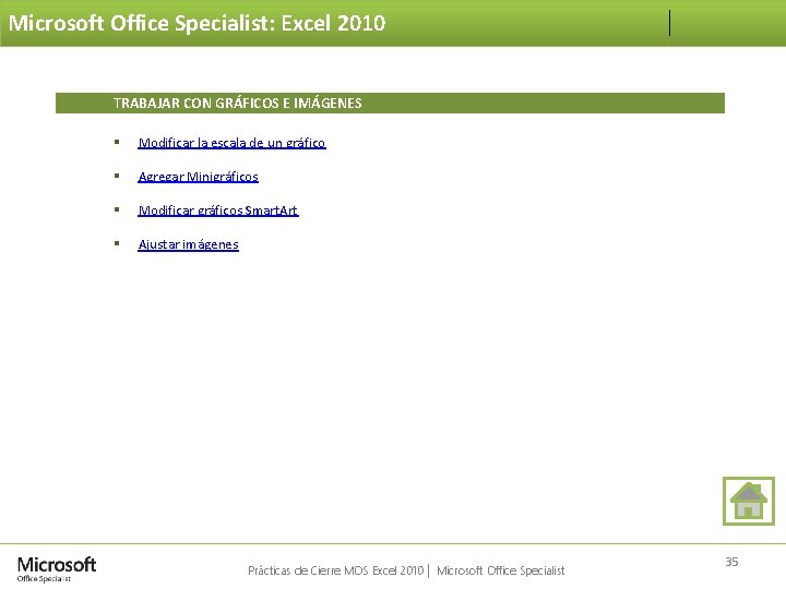 Microsoft Office Specialist: Excel 2010 TRABAJAR CON GRÁFICOS E IMÁGENES § Modificar la escala