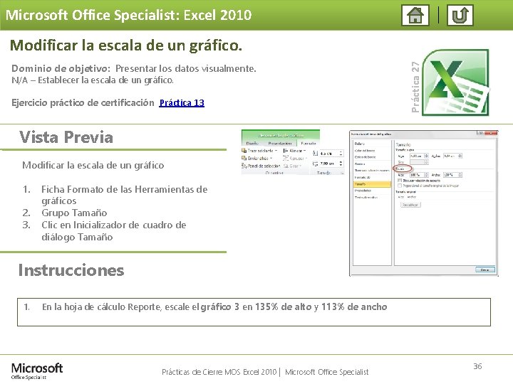 Microsoft Office Specialist: Excel 2010 Dominio de objetivo: Presentar los datos visualmente. N/A –