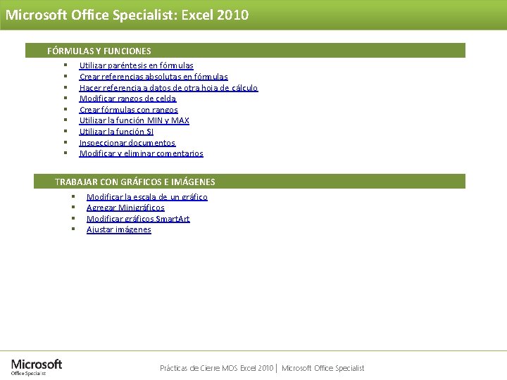 Microsoft Office Specialist: Excel 2010 FÓRMULAS Y FUNCIONES § Utilizar paréntesis en fórmulas §