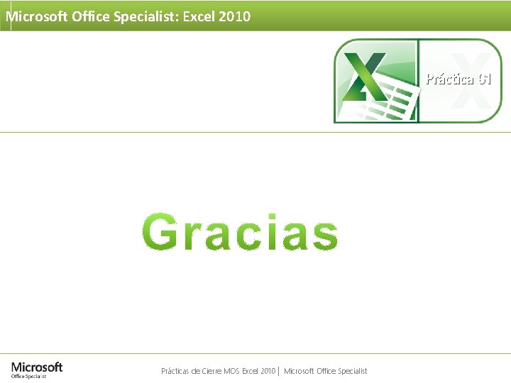 Microsoft Office Specialist: Excel 2010 Práctica 01 Prácticas de Cierre MOS Excel 2010 │