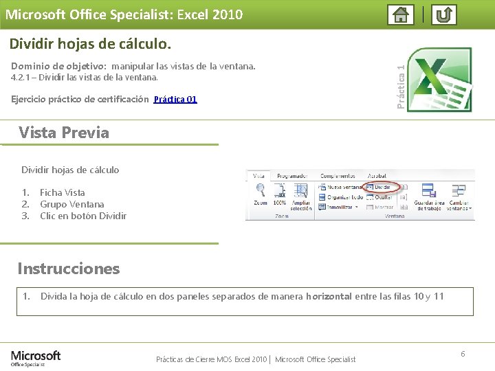Microsoft Office Specialist: Excel 2010 Dominio de objetivo: manipular las vistas de la ventana.