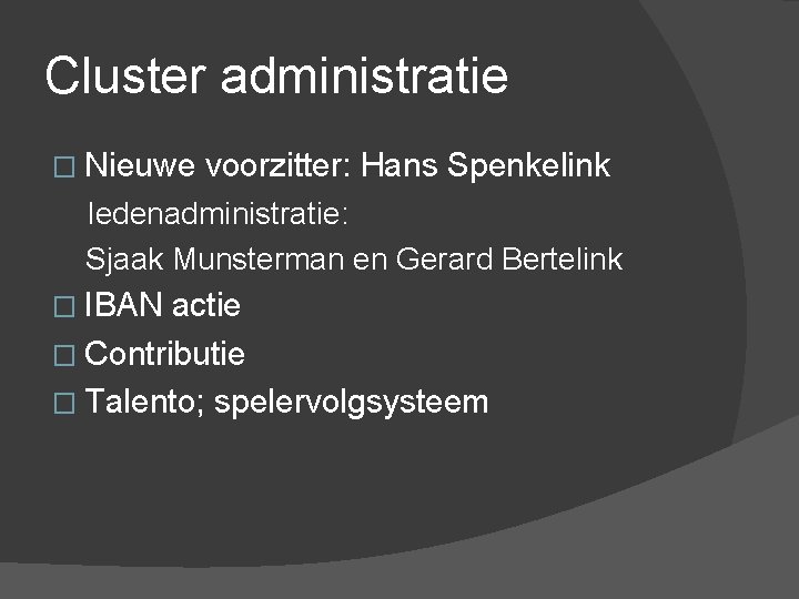 Cluster administratie � Nieuwe voorzitter: Hans Spenkelink ledenadministratie: Sjaak Munsterman en Gerard Bertelink �