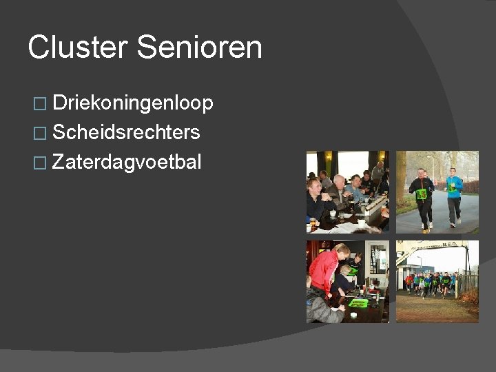Cluster Senioren � Driekoningenloop � Scheidsrechters � Zaterdagvoetbal 