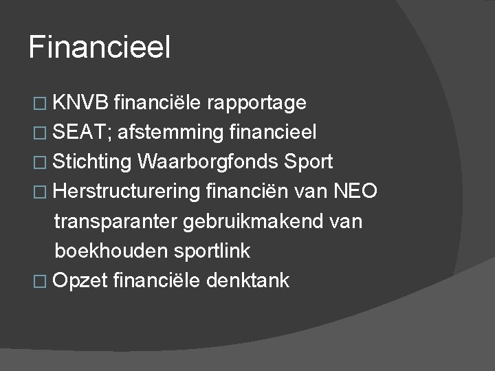 Financieel � KNVB financiële rapportage � SEAT; afstemming financieel � Stichting Waarborgfonds Sport �