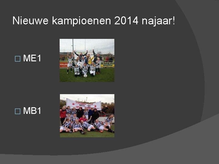 Nieuwe kampioenen 2014 najaar! � ME 1 � MB 1 