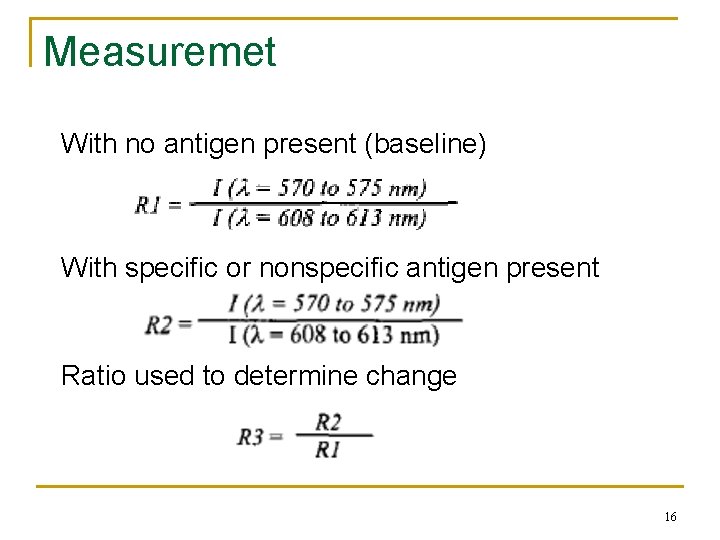 Measuremet With no antigen present (baseline) With specific or nonspecific antigen present Ratio used