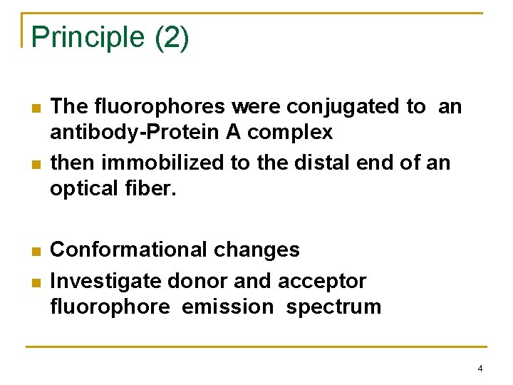 Principle (2) n n The fluorophores were conjugated to an antibody-Protein A complex then