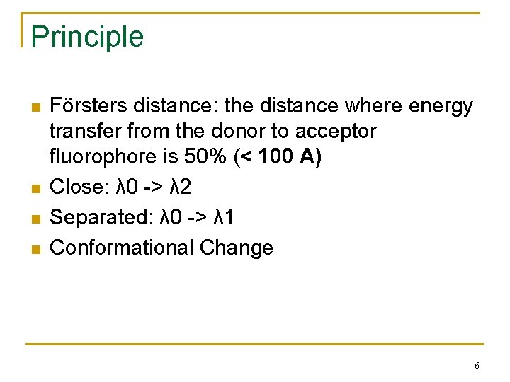 Principle n n Försters distance: the distance where energy transfer from the donor to