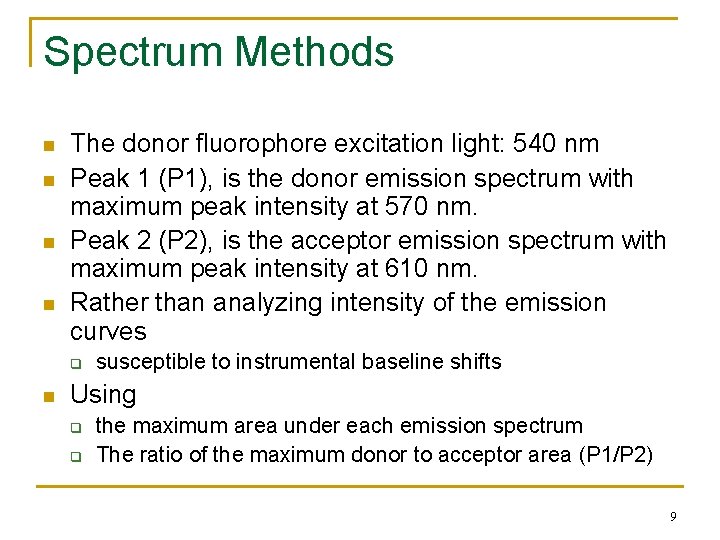 Spectrum Methods n n The donor fluorophore excitation light: 540 nm Peak 1 (P