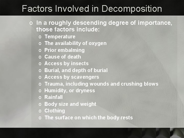 Factors Involved in Decomposition o In a roughly descending degree of importance, those factors