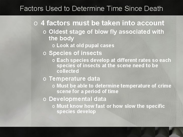 Factors Used to Determine Time Since Death o 4 factors must be taken into