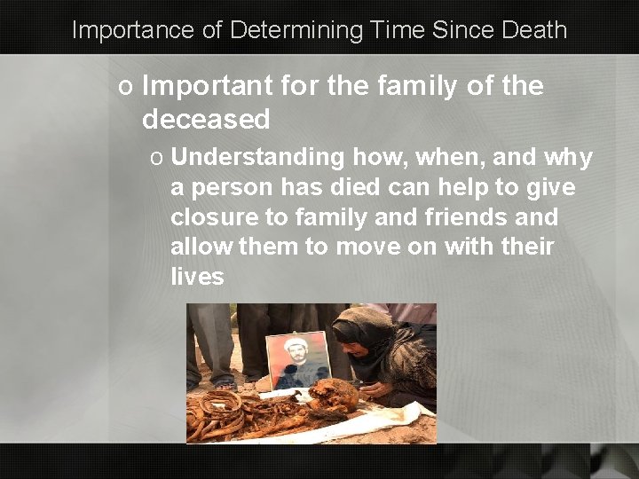 Importance of Determining Time Since Death o Important for the family of the deceased