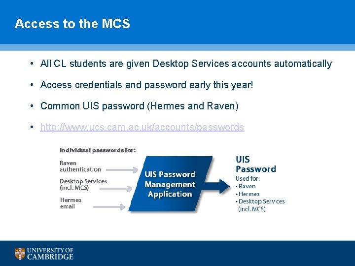 Access to the MCS • All CL students are given Desktop Services accounts automatically Access to the MCS • All CL students are given Desktop Services accounts automatically