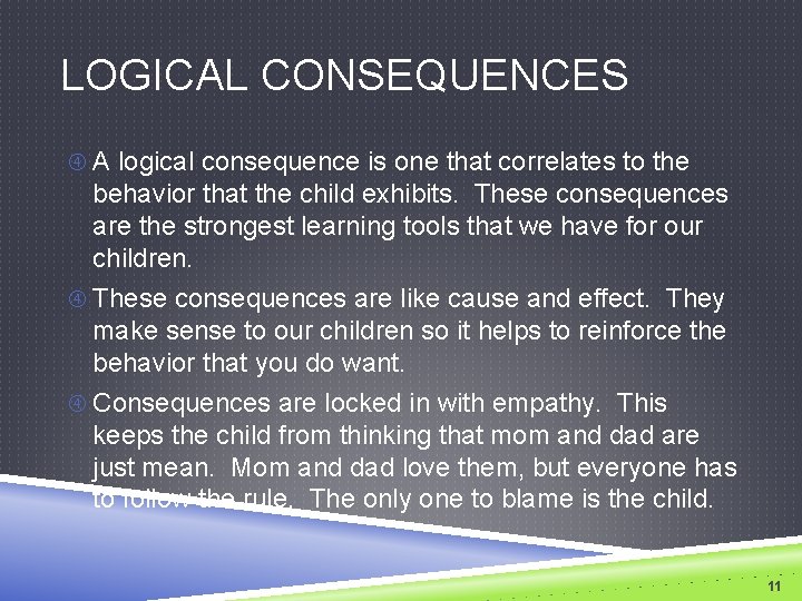 LOGICAL CONSEQUENCES A logical consequence is one that correlates to the behavior that the