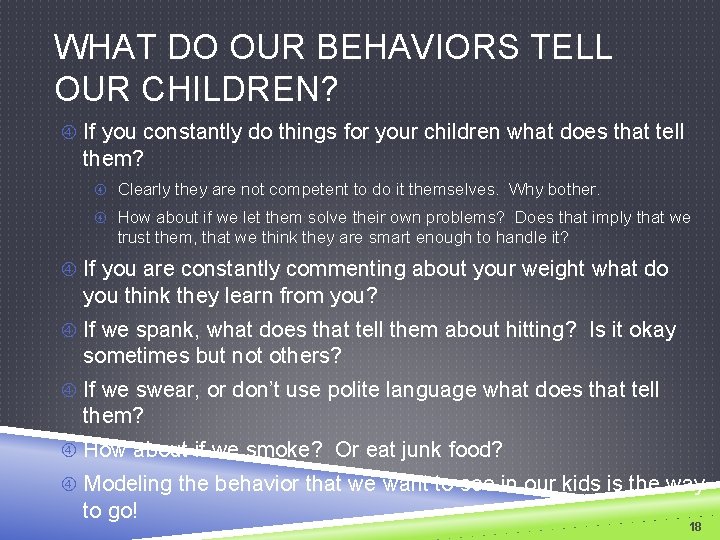 WHAT DO OUR BEHAVIORS TELL OUR CHILDREN? If you constantly do things for your