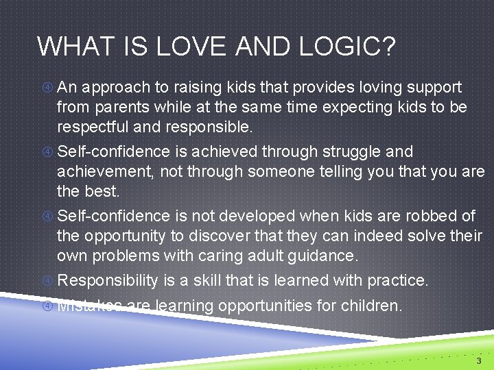 WHAT IS LOVE AND LOGIC? An approach to raising kids that provides loving support