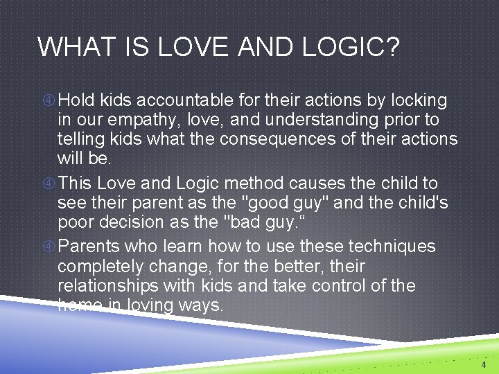 WHAT IS LOVE AND LOGIC? Hold kids accountable for their actions by locking in