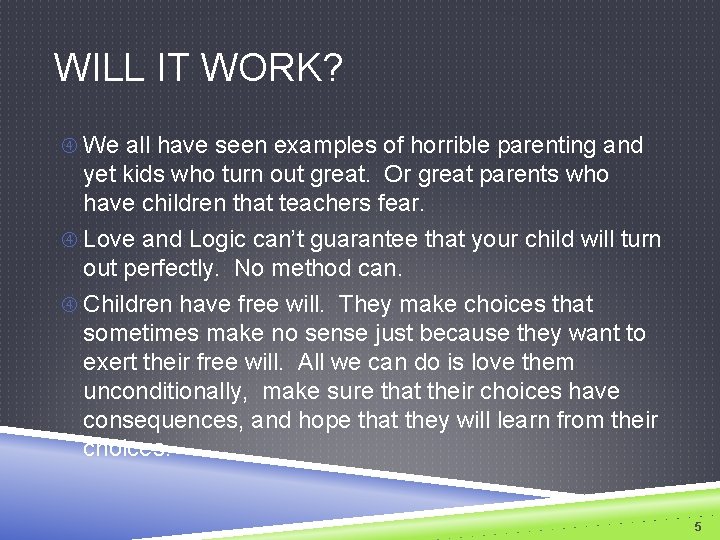 WILL IT WORK? We all have seen examples of horrible parenting and yet kids