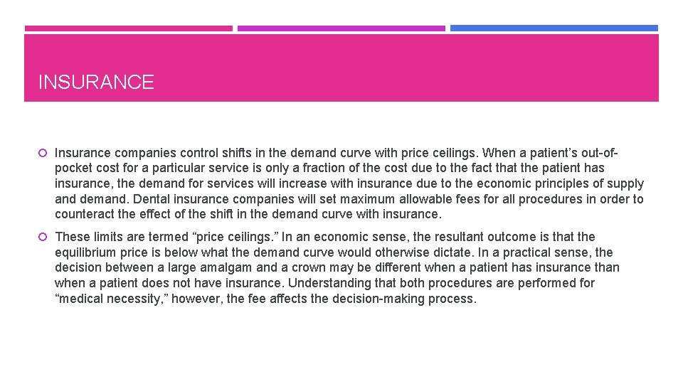 INSURANCE Insurance companies control shifts in the demand curve with price ceilings. When a