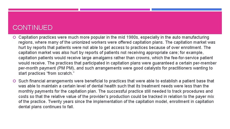 CONTINUED Capitation practices were much more popular in the mid 1980 s, especially in