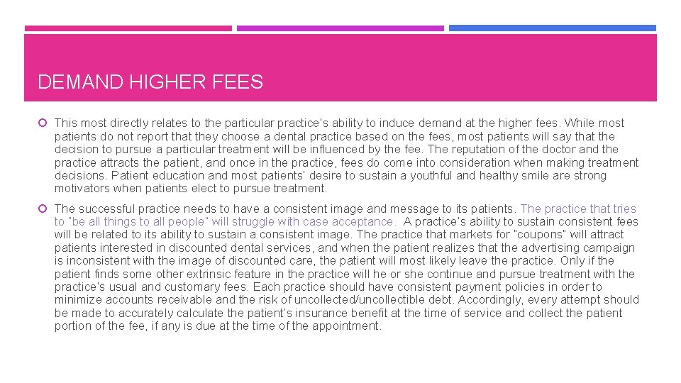 DEMAND HIGHER FEES This most directly relates to the particular practice’s ability to induce