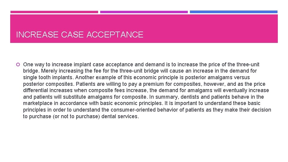 INCREASE CASE ACCEPTANCE One way to increase implant case acceptance and demand is to