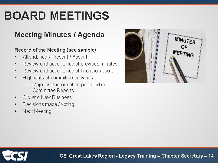BOARD MEETINGS Meeting Minutes / Agenda Record of the Meeting (see sample) • Attendance BOARD MEETINGS Meeting Minutes / Agenda Record of the Meeting (see sample) • Attendance