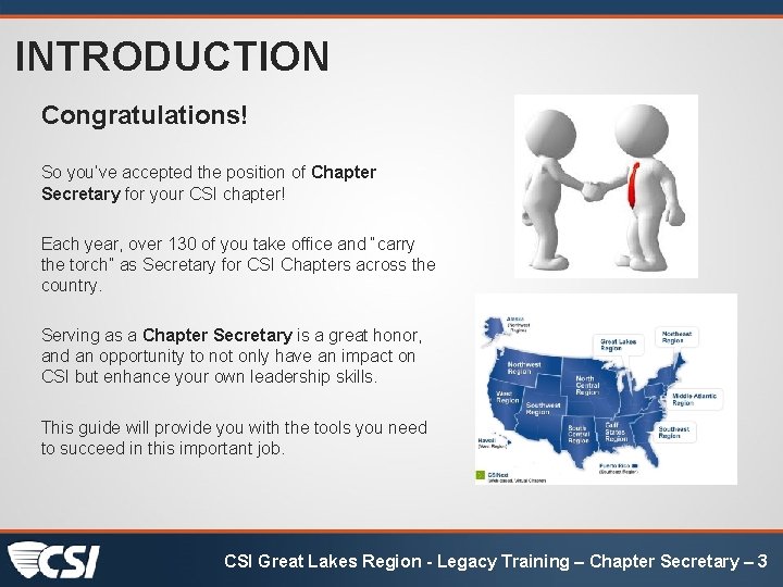 INTRODUCTION Congratulations! So you’ve accepted the position of Chapter Secretary for your CSI chapter! INTRODUCTION Congratulations! So you’ve accepted the position of Chapter Secretary for your CSI chapter!