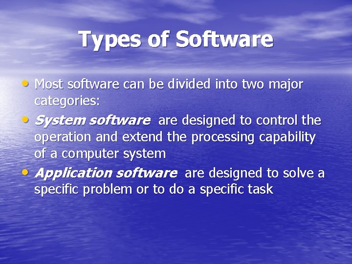 Types of Software • Most software can be divided into two major categories: •