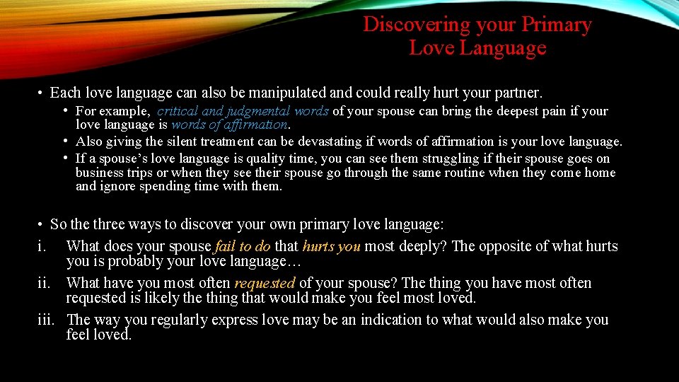 Discovering your Primary Love Language • Each love language can also be manipulated and