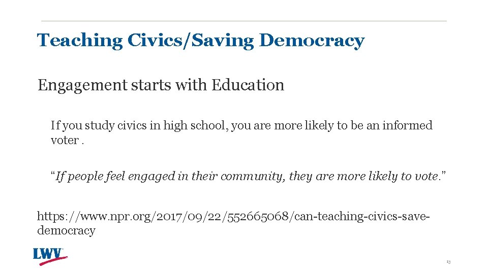 Teaching Civics/Saving Democracy Engagement starts with Education If you study civics in high school,