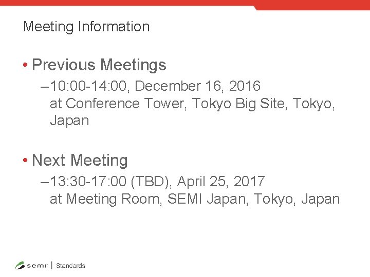 Meeting Information • Previous Meetings – 10: 00 -14: 00, December 16, 2016 at