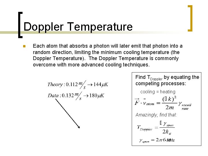 Doppler Temperature n Each atom that absorbs a photon will later emit that photon