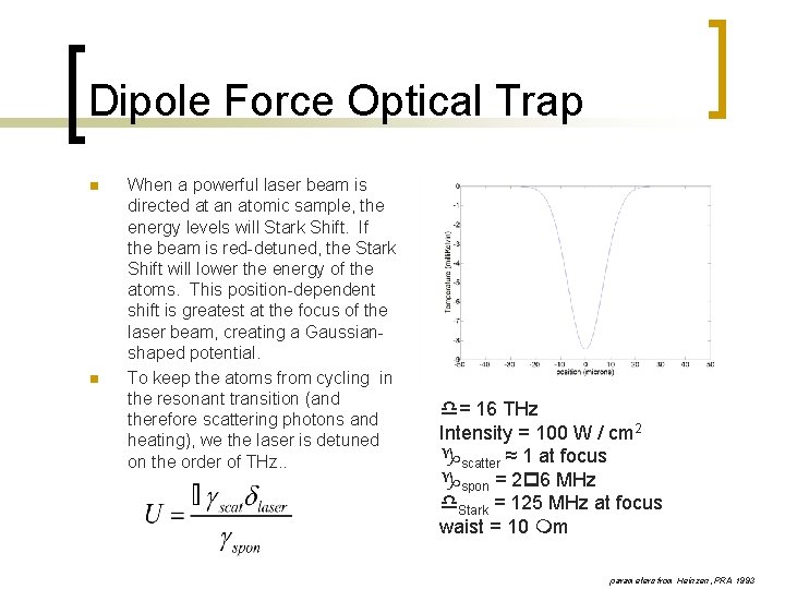 Dipole Force Optical Trap n n When a powerful laser beam is directed at