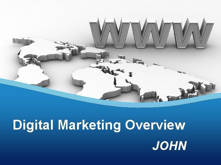 Digital Marketing Overview JOHN 