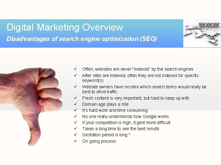 Digital Marketing Overview Disadvantages of search engine optimization (SEO) ü ü ü Often, websites