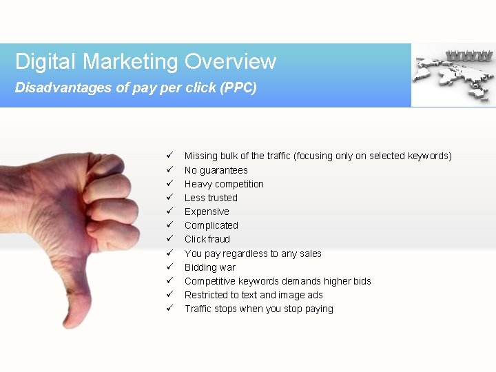 Digital Marketing Overview Disadvantages of pay per click (PPC) ü ü ü Missing bulk