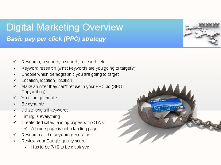 Digital Marketing Overview Basic pay per click (PPC) strategy ü ü ü Research, research,