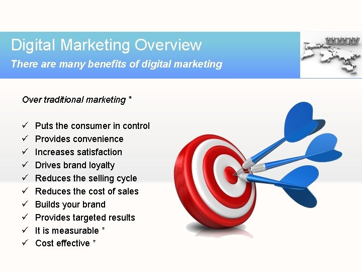 Digital Marketing Overview There are many benefits of digital marketing Over traditional marketing *